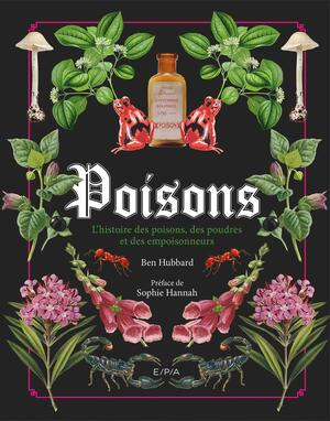 Poisons: L'histoire des poisons, des poudres et des empoisonneurs (Nature et loisirs) by Ben Hubbard