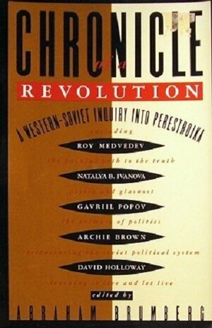 Chronicle of a Revolution:A Western-Soviet Inquiry into Perestroika by Roy Aleksandrovich Medvedev, Рой Медведев