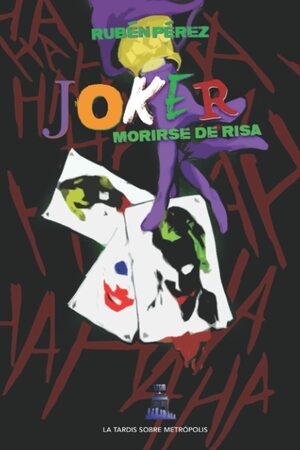 Joker: Morirse de risa by Rubén Pérez Olivares