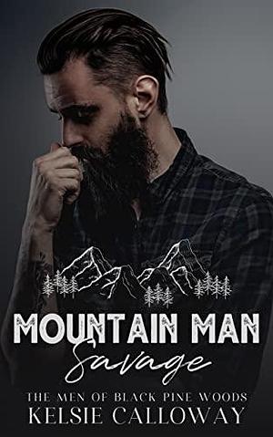 Mountain Man Savage by Kelsie Calloway, Kelsie Calloway