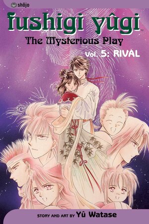 Fushigi Yûgi: The Mysterious Play, Vol. 5: Rival by Yuu Watase