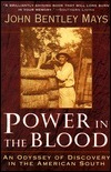 Power in the Blood: An Odyssey of Discovery in the American South by John Bentley Mays, Richard Rhodes