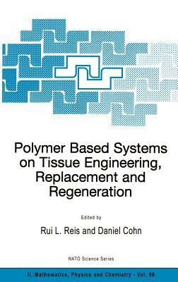 Polymer Based Systems on Tissue Engineering, Replacement and Regeneration by 