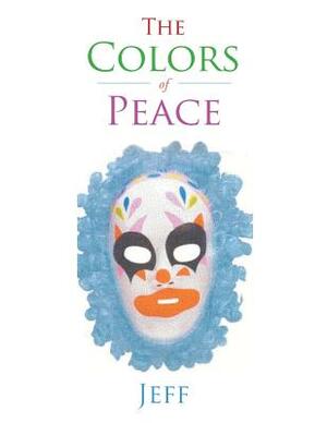 The Colors of Peace by Jeff
