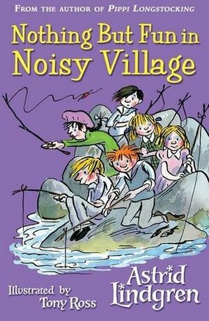 Nothing But Fun in Noisy Village by Astrid Lindgren