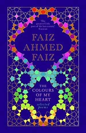 The colours of my heart by Faiz Ahmad Faiz