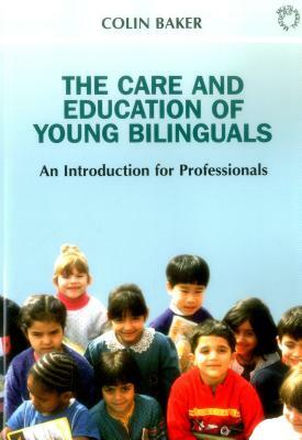 Care and Education of Young Bilinguals by Colin Baker