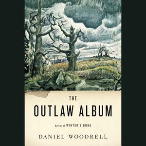 The Outlaw Album: Stories by Daniel Woodrell