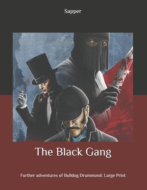 The Black Gang: Further adventures of Bulldog Drummond: Large Print by Sapper