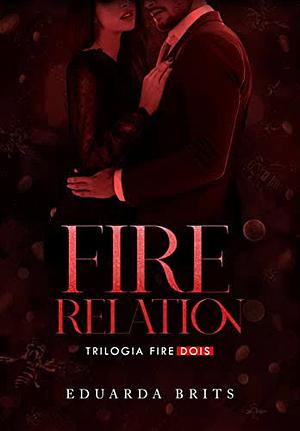 FIRE RELATION by Eduarda Brits