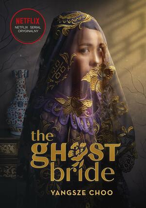 The Ghost Bride. Narzeczona ducha by Yangsze Choo