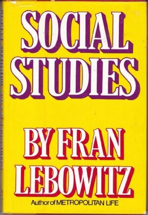 Social Studies by Fran Lebowitz