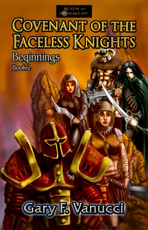 Covenant of the Faceless Knights by Gary F. Vanucci