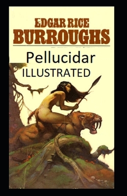 Pellucidar ILLUSTRATED by Edgar Rice Burroughs