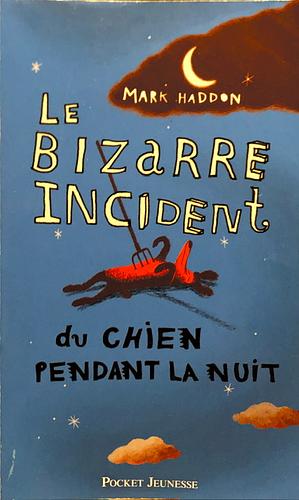 Le Bizarre incident du chien pendant la nuit by Mark Haddon