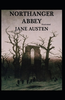 Northanger Abbey Illustrated by Jane Austen