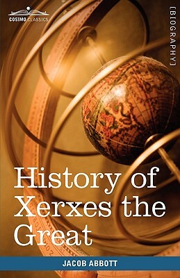 History of Xerxes the Great: Makers of History by Jacob Abbott