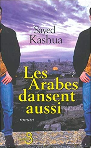 Les Arabes Dansent Aussi by Sayed Kashua