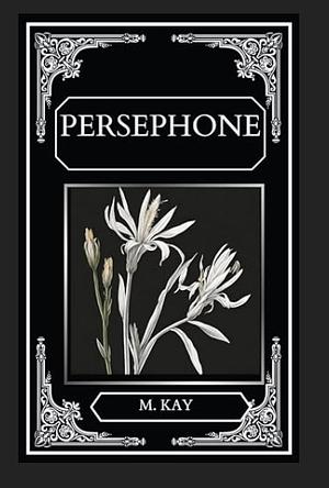 Persephone: The Maiden by M. Kay