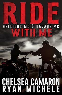 Ride with Me (A Hellions MC & Ravage MC Duel) by Ryan Michele, Chelsea Camaron