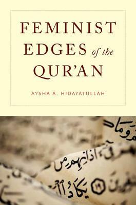 Feminist Edges of the Qur'an by Aysha A. Hidayatullah