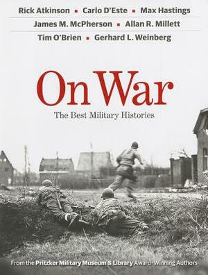 On War: The Best Military Histories by Lawrence Rush Atkinson, Max Hugh Hastings, Carlo D'Este