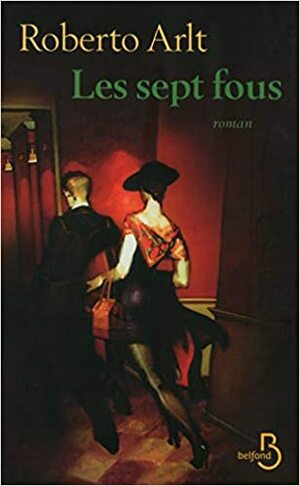 Les Sept fous by Roberto Arlt