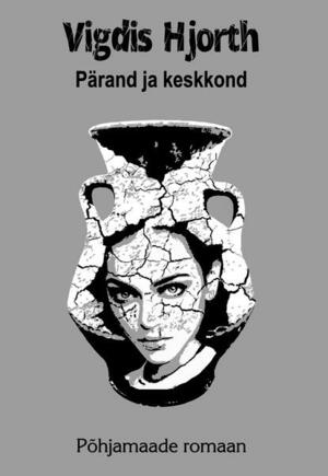 Pärand ja keskkond by Vigdis Hjorth