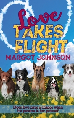 Love Takes Flight by Margot Johnson