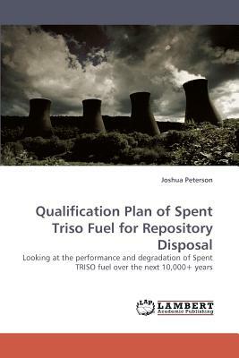 Qualification Plan of Spent Triso Fuel for Repository Disposal by Joshua Peterson