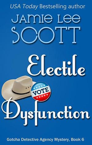 Electile Dysfunction by Jamie Lee Scott