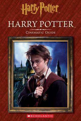 Harry Potter: Cinematic Guide (Harry Potter) by Felicity Baker, Scholastic, Inc