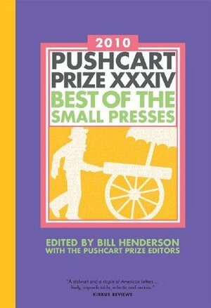 Pushcart Prize XXXIV: Best of the Small Presses by Amos Magliocco, Bill Henderson, Pushcart Prize