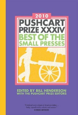 Pushcart Prize XXXIV: Best of the Small Presses by Bill Henderson, Amos Magliocco, Pushcart Prize