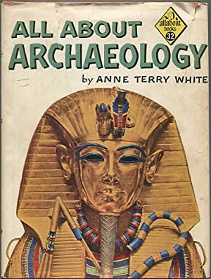 All About Archaeology by Anne Terry White