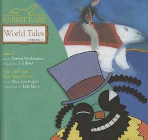 Rabbit Ears World Tales: Volume Three: Anansi, East of the Sun, West of the Moon by Max von Sydow, Denzel Washington