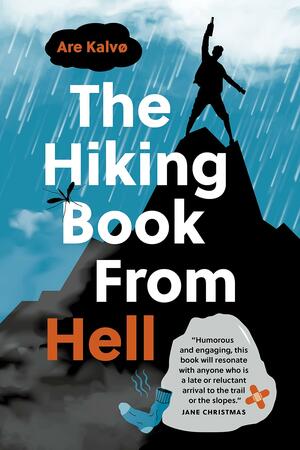 The Hiking Book from Hell: My Reluctant Attempt to Learn to Love Nature by Are Kalvø