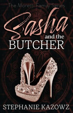 Sasha and the Butcher by Stephanie Kazowz