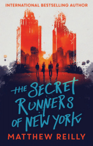 The Secret Runners of New York by Matthew Reilly