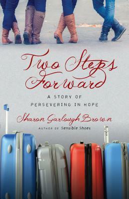 Two Steps Forward: A Story of Persevering in Hope by Sharon Garlough Brown
