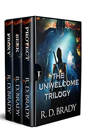 The Unwelcome Trilogy: Protect, Seek, and Proxy by R.D. Brady