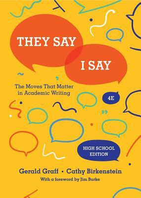 They Say / I Say: The Moves That Matter in Academic Writing by Gerald Graff, Cathy Birkenstein