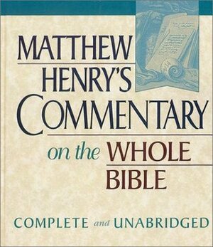 Matthew Henry's Commentary on the Whole Bible by Matthew Henry