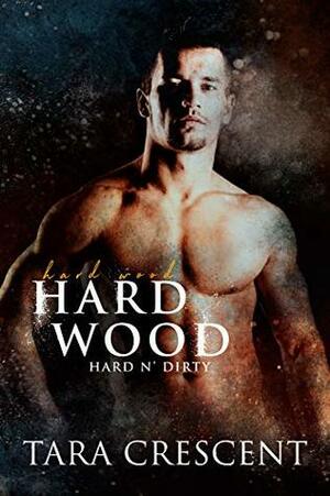 Hard Wood by Tara Crescent