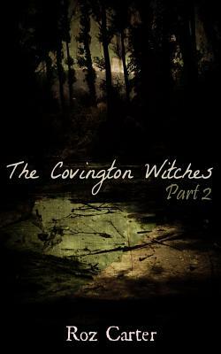 The Covington Witches: Part 2 by Roz Carter