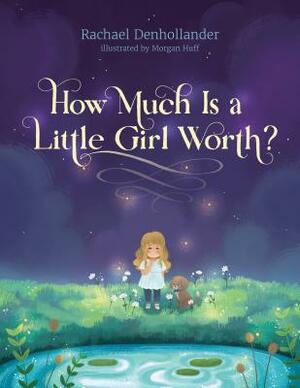 How Much Is a Little Girl Worth? by Rachael Denhollander
