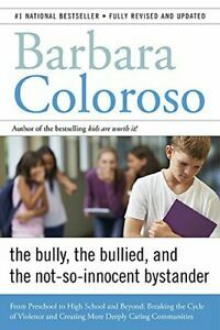 The Bully, the Bullied, and the Not-So Innocent Bystander by Barbara Coloroso