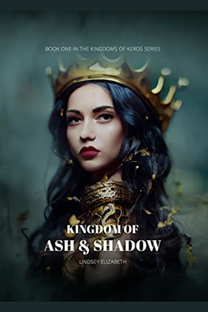 Kingdom of Ash & Shadow by Lindsey Elizabeth