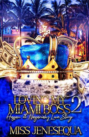 Loving A Miami Boss 2 by Miss Jenesequa, Miss Jenesequa