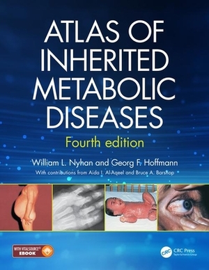 Atlas of Inherited Metabolic Diseases by William L. Nyhan, Georg F. Hoffmann